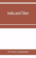 India and Tibet; a history of the relations which have subsisted between the two countries from the time of Warren Hastings to 1910; with a particular account of the mission to Lhasa of 1904