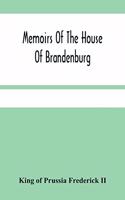 Memoirs Of The House Of Brandenburg