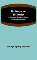 Negro and the Nation; A History of American Slavery and Enfranchisement