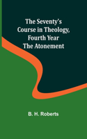 Seventy's Course in Theology, Fourth Year;The Atonement