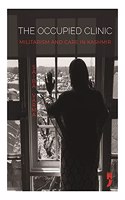 The Occupied Clinic: Militarism and Care in Kashmir