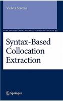 Syntax-Based Collocation Extraction: (44 Text, Speech and Language Technology)