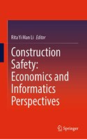 Construction Safety: Economics and Informatics Perspectives