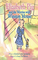 Elizabeth Pig and the Worries with Winston Mouse