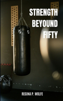 Strength Beyound Fifty