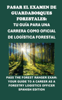 Pasar el Examen de Guardabosques Forestales: Tu Guía para una Carrera como Oficial de Logística Forestal: Pass the Forest Ranger Exam: Your Guide to a Career as a Forestry Logistics Officer