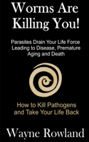 Worms Are Killing You!