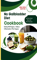 No Gallbladder Diet Cookbook: Eating Well Surgery, Reduce Inflammation After Surgery 100 Day Meal Plan With 100+ Recipes for Sensitive Digestion