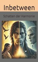 Inbetween: Schatten der Harmonie