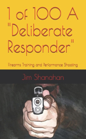 1 of 100 A "Deliberate Responder": Firearms Training and Performance Shooting