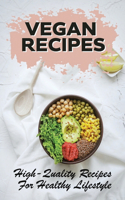 Vegan Recipes: High-Quality Recipes For Healthy Lifestyle: Easy Recipes