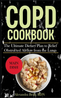 Copd Cookbook: The Ultimate Dietary Plan to Relief Obstructed Airflow from the Lungs