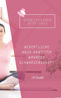 Schwangerschafts-Yoga: Wesentliche Yoga-Arbeiten Während Schwangerschaft