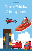 Rescue Vehicles Coloring Book For Toddlers