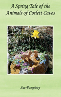 A Spring Tale of the Animals of Corlett Caves: book 3