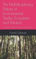 The Multidisciplinary Nature of Environmental Studies, Ecosystems and Pollution: For Beginners, Students and Scholars (As Per PCI Pattern)
