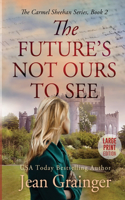 Future's Not Ours To See: Large Print