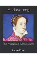 The Mystery of Mary Stuart: Large Print