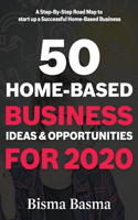 50 Home-Based Business Ideas and Opportunities for 2020