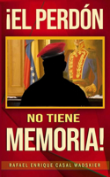 El Perdón No Tiene Memoria