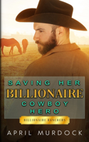 Saving Her Billionaire Cowboy Hero