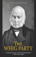 The Whig Party: The History and Legacy of the Influential Political Party in 19th Century America