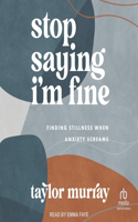 Stop Saying I'm Fine