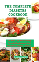 Complete Diabetes Cookbook: Eat Well, Live Well: Crafting Flavorful Recipes and Meal Plans for a Healthy Lifestyle.