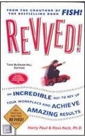 Revved!: An Incredible Way to Rev Up Your Workplace and Achieve Amazing Results