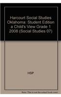 Harcourt Social Studies Oklahoma: Student Edition a Child's View Grade 1 2008