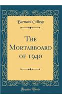 The Mortarboard of 1940 (Classic Reprint)