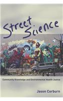 Street Science: Community Knowledge and Environmental Health Justice(Urban and Industrial Environments)