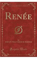 Renée (Classic Reprint)