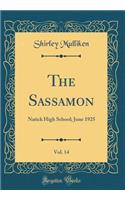 The Sassamon, Vol. 14: Natick High School; June 1925 (Classic Reprint)