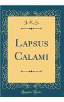 Lapsus Calami (Classic Reprint)