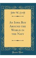 An Iowa Boy Around the World in the Navy (Classic Reprint)