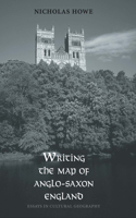 Writing the Map of Anglo-Saxon England