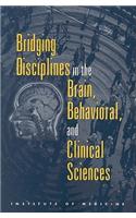 Bridging Disciplines in the Brain, Behavioral, and Clinical Sciences