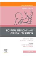 Hospital Medicine and Clinical Education, an Issue of Pediatric Clinics of North America: Volume 66-4