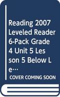 Reading 2007 Leveled Reader 6-Pack Grade 4 Unit 5 Lesson 5 Below Level