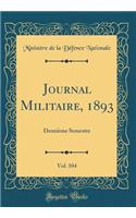 Journal Militaire, 1893, Vol. 104: Deuxième Semestre (Classic Reprint)