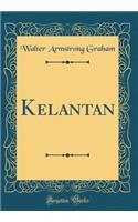 Kelantan (Classic Reprint)