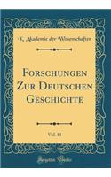Forschungen Zur Deutschen Geschichte, Vol. 11 (Classic Reprint)
