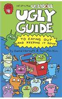 Ugly Guide to Eating Out and Keeping It Down: (04 Ugly Guides (Library))