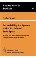 Dependability for Systems with a Partitioned State Space: Markov and Semi-Markov Theory and Computational Implementation(90 Lecture Notes in Statistics)