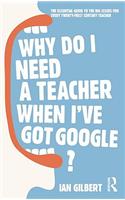 Why Do I Need a Teacher When I've got Google?