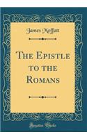 The Epistle to the Romans (Classic Reprint)
