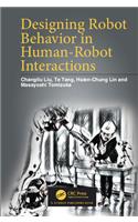 Designing Robot Behavior in Human-Robot Interactions