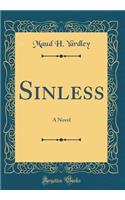Sinless: A Novel (Classic Reprint)