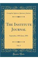 The Institute Journal, Vol. 2: September, 1892-June, 1893 (Classic Reprint)